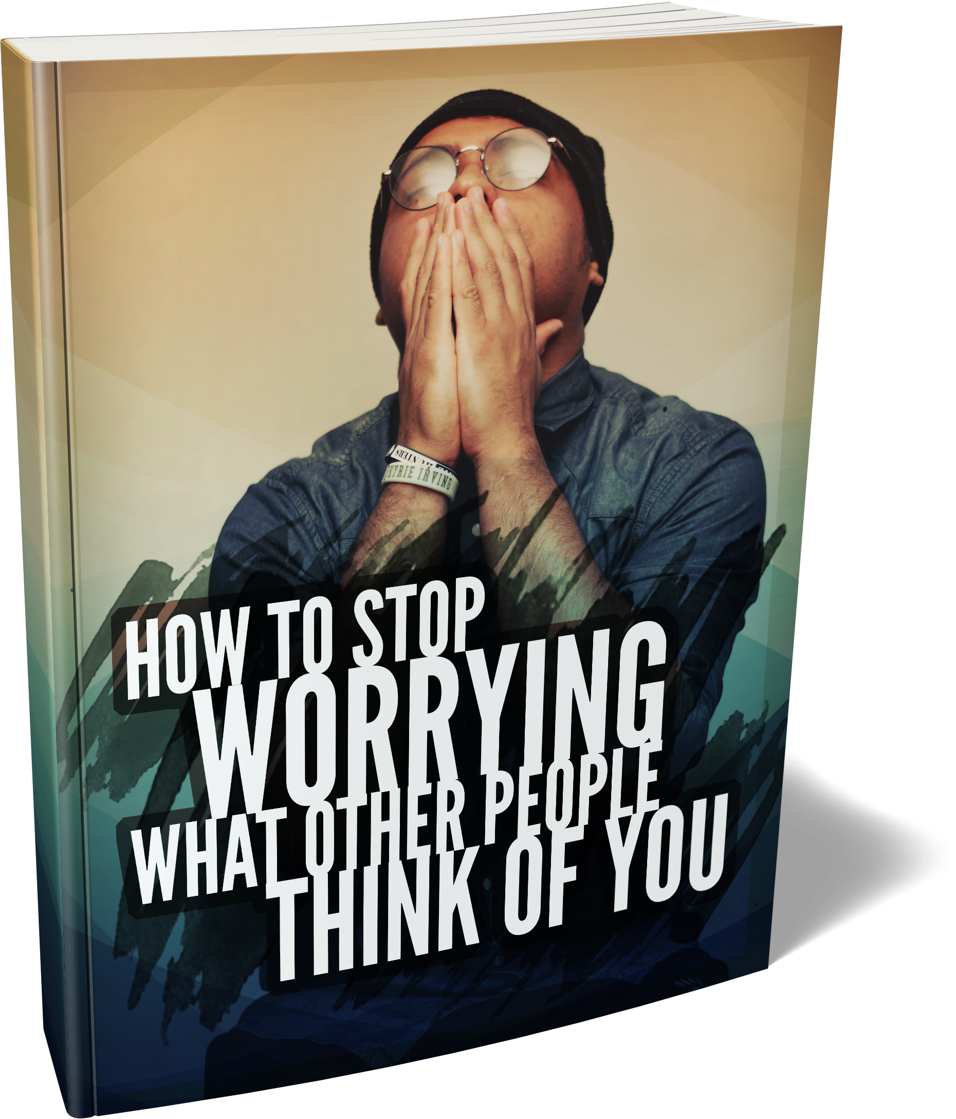 How To Stop Worrying What Other People Think of You