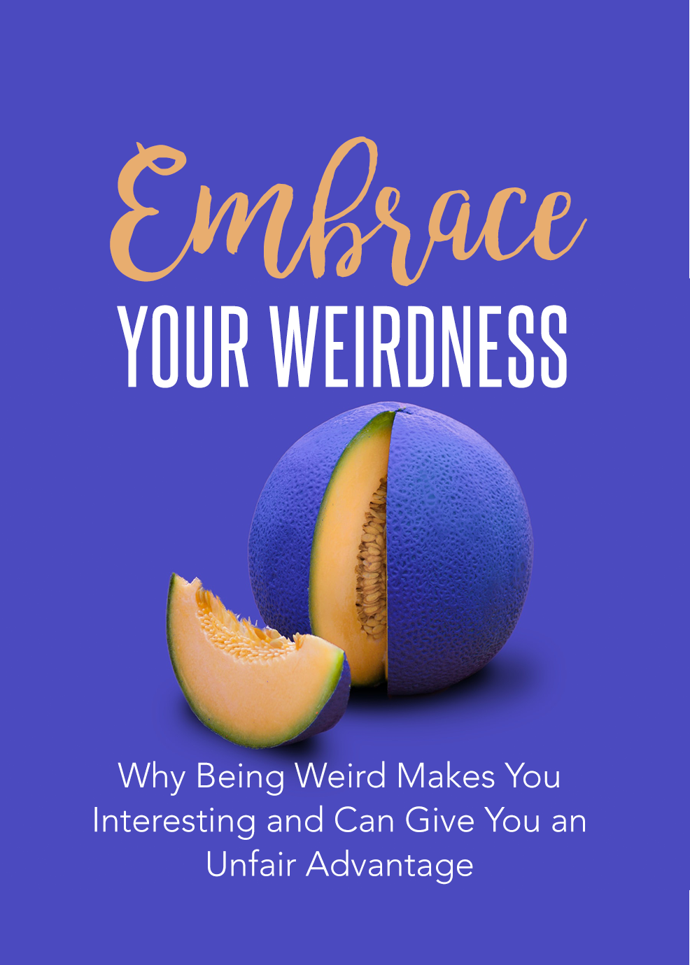 Embrace Your Weirdness