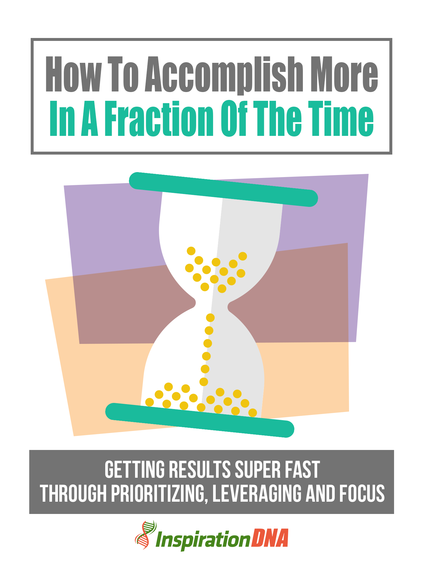 How To Accomplish More In A Fraction Of The Time